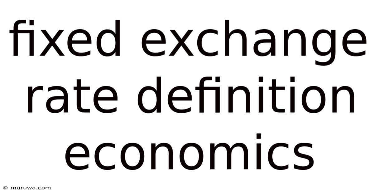 Fixed Exchange Rate Definition Economics
