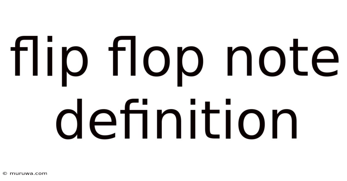 Flip Flop Note Definition Flip Flop Note Definition
