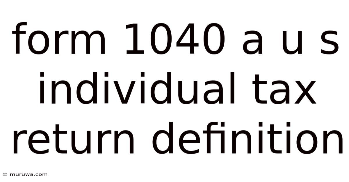 Form 1040 A U S Individual Tax Return Definition Form 1040 A U S Individual Tax Return Definition