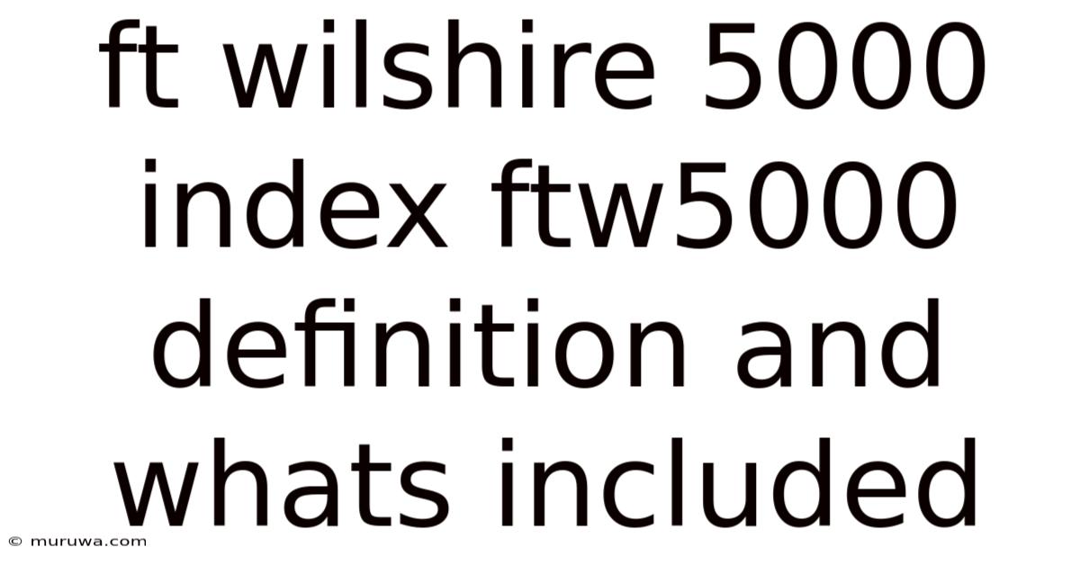 Ft Wilshire 5000 Index Ftw5000 Definition And Whats Included Ft Wilshire 5000 Index Ftw5000 Definition And Whats Included