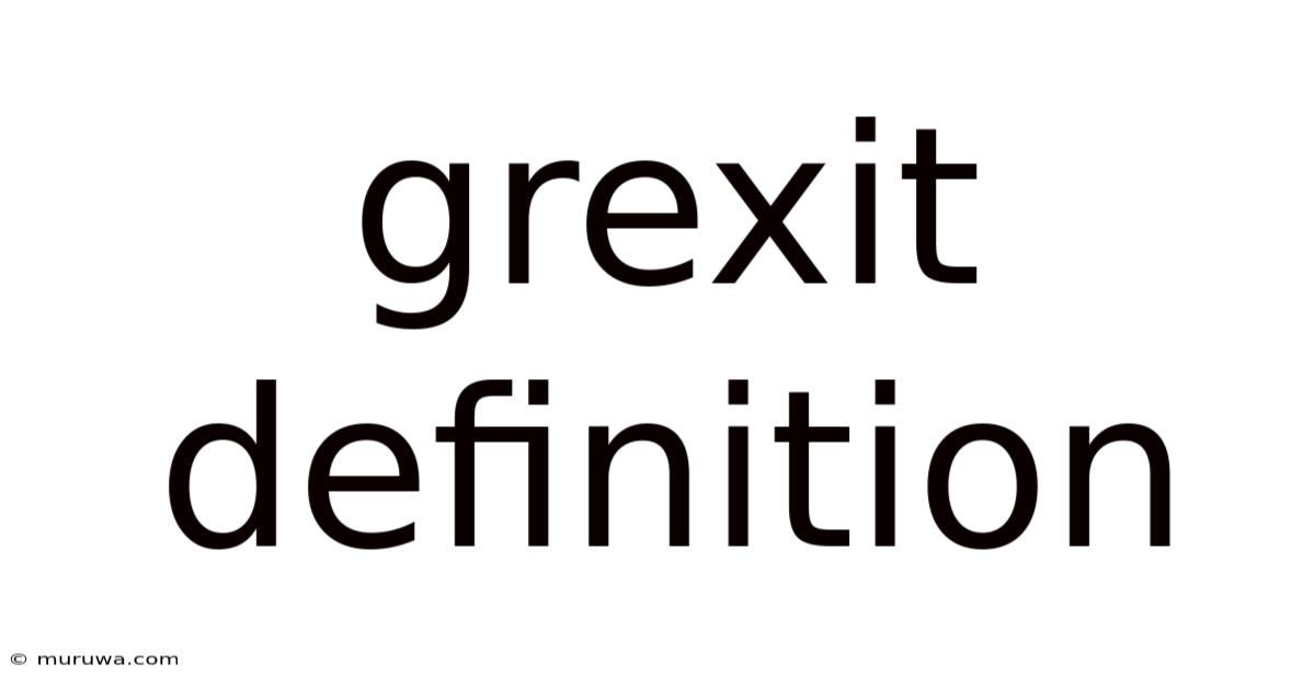 Grexit Definition Grexit Definition