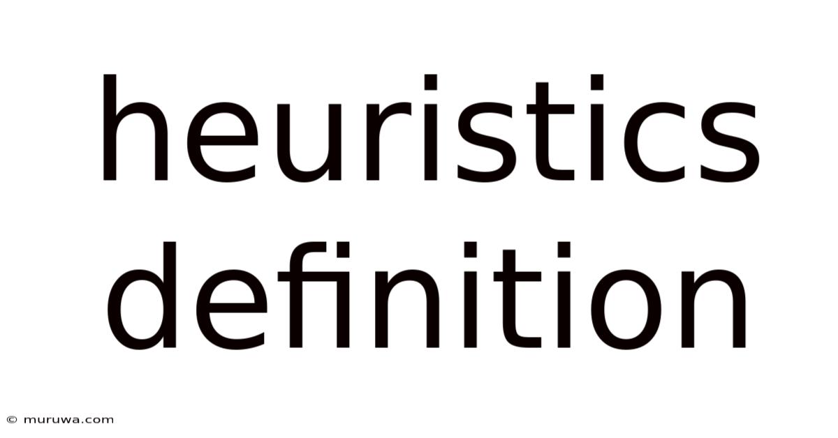 Heuristics Definition Heuristics Definition