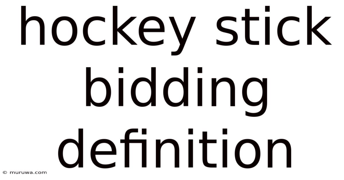 Hockey Stick Bidding Definition Hockey Stick Bidding Definition