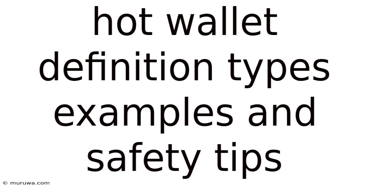 Hot Wallet Definition Types Examples And Safety Tips Hot Wallet Definition Types Examples And Safety Tips
