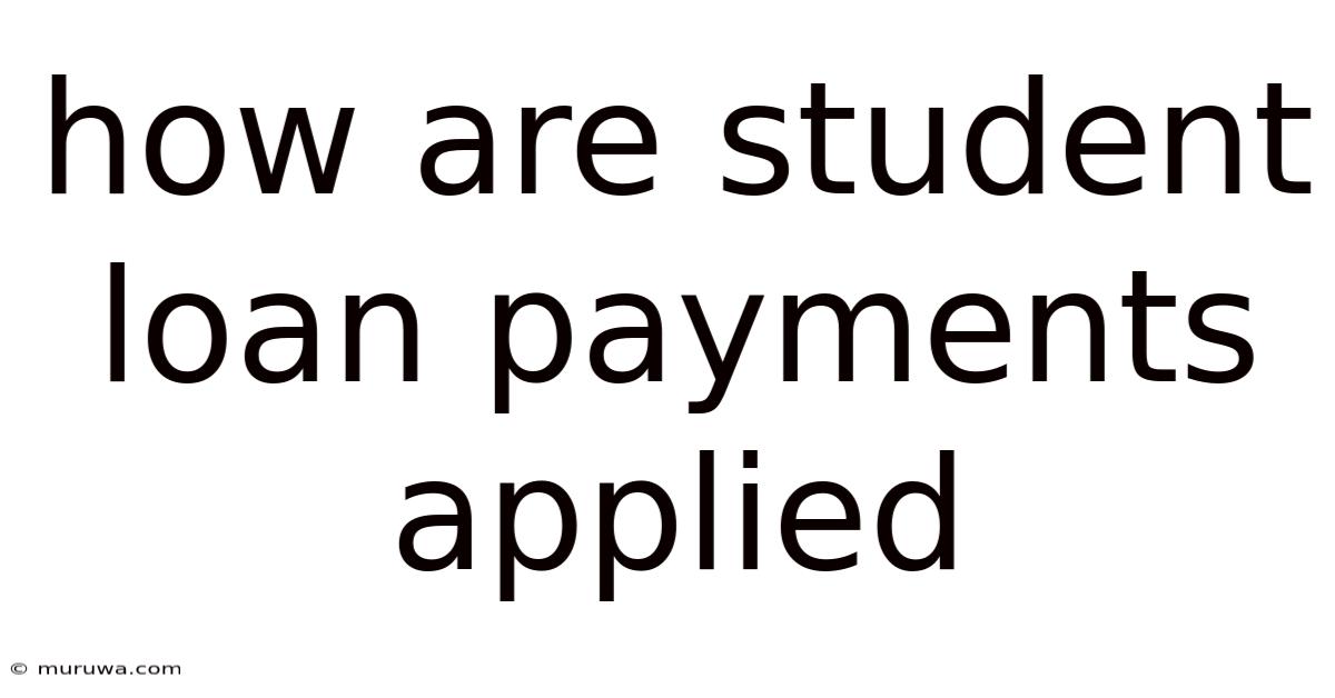 How Are Student Loan Payments Applied How Are Student Loan Payments Applied