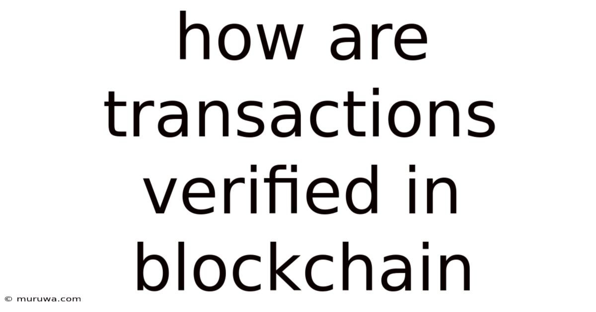 How Are Transactions Verified In Blockchain How Are Transactions Verified In Blockchain