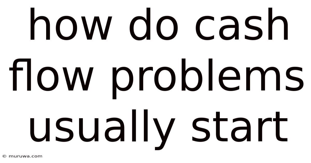 How Do Cash Flow Problems Usually Start