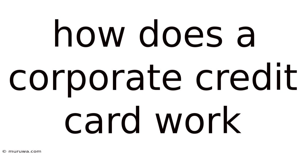 How Does A Corporate Credit Card Work How Does A Corporate Credit Card Work