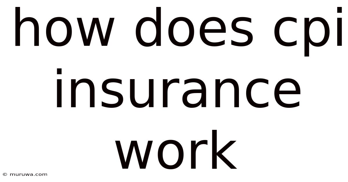 How Does Cpi Insurance Work How Does Cpi Insurance Work