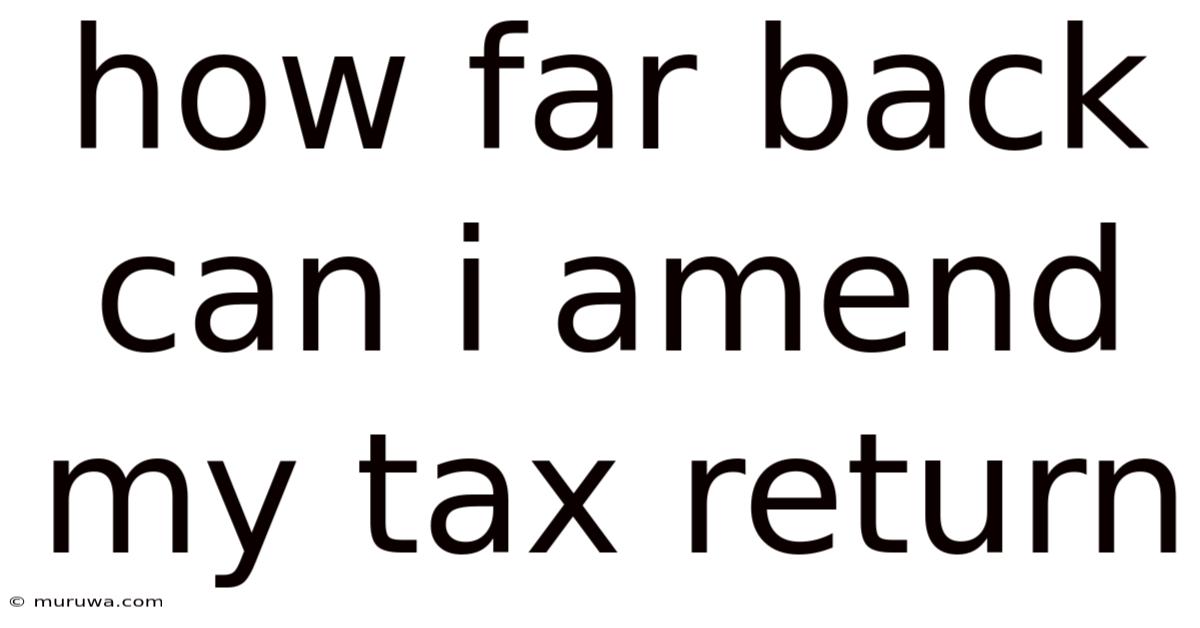 How Far Back Can I Amend My Tax Return How Far Back Can I Amend My Tax Return