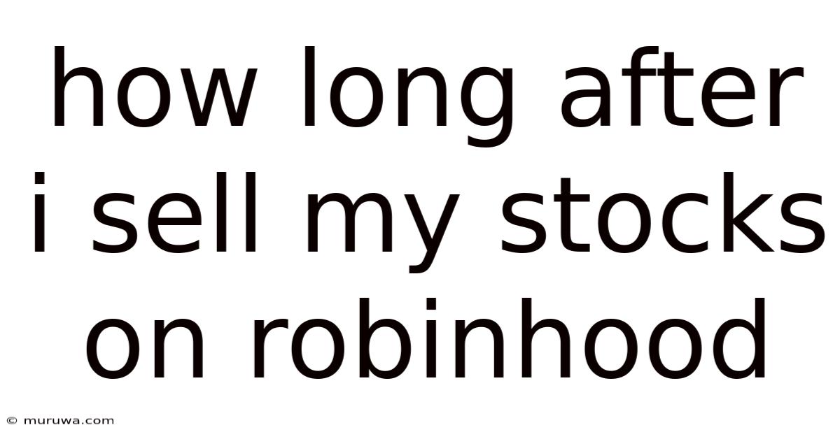 How Long After I Sell My Stocks On Robinhood How Long After I Sell My Stocks On Robinhood