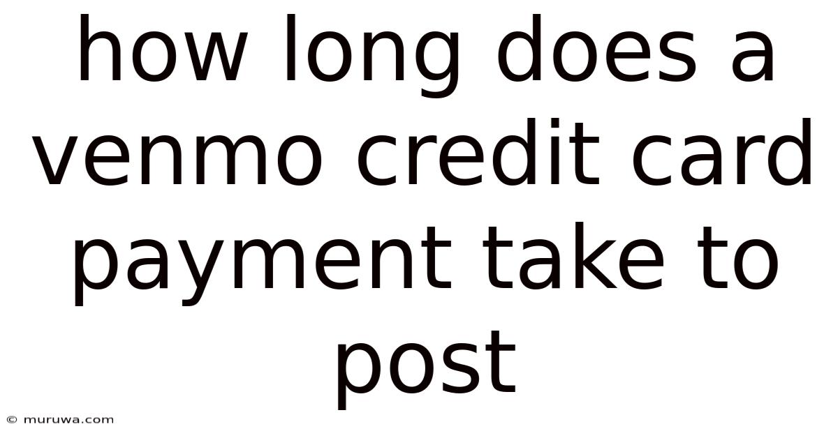 How Long Does A Venmo Credit Card Payment Take To Post