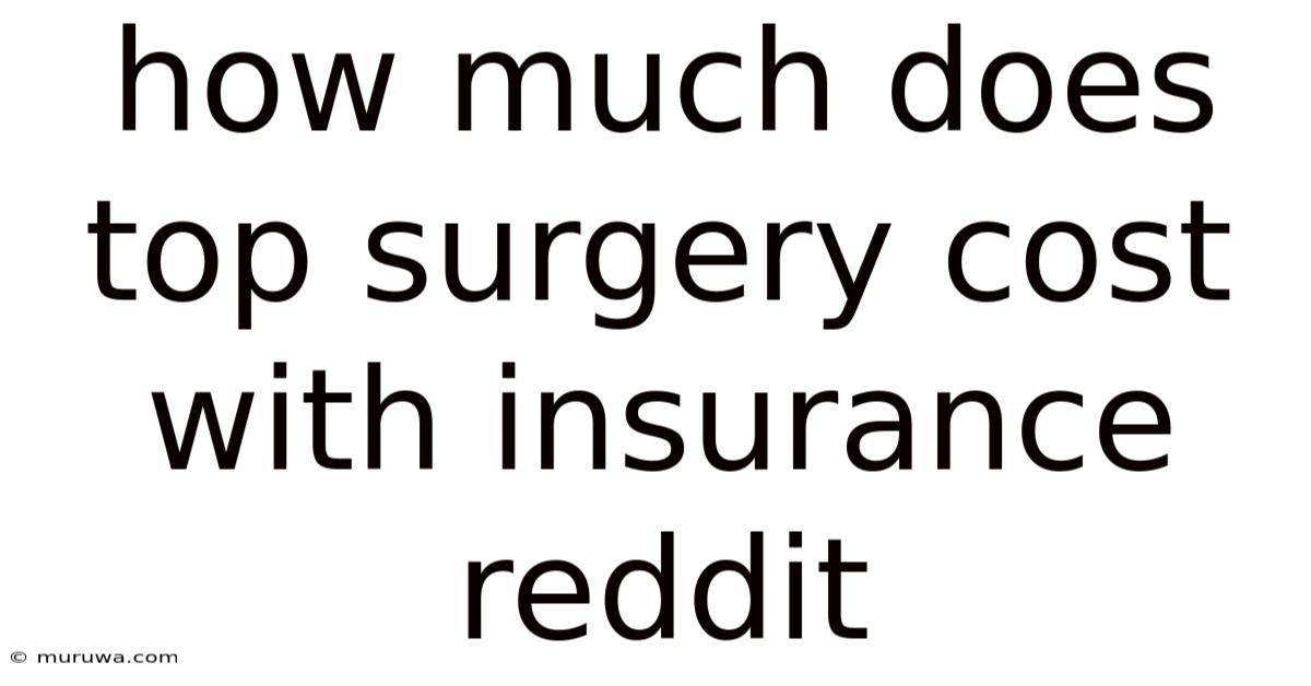 How Much Does Top Surgery Cost With Insurance Reddit