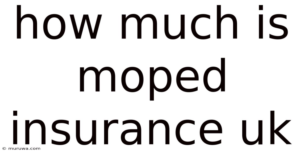 How Much Is Moped Insurance Uk