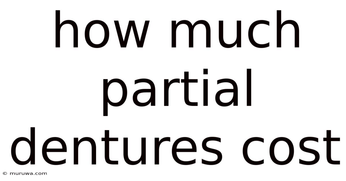 How Much Partial Dentures Cost