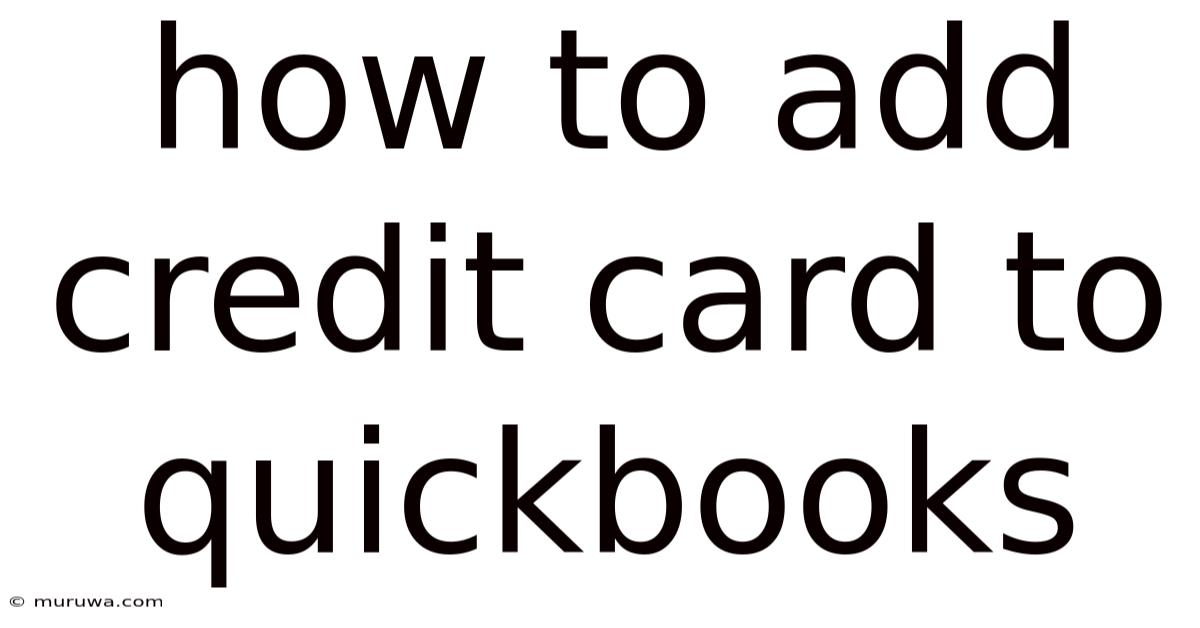 How To Add Credit Card To Quickbooks How To Add Credit Card To Quickbooks