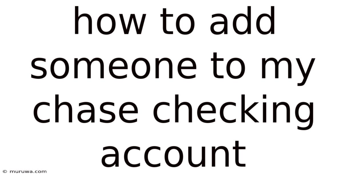 How To Add Someone To My Chase Checking Account How To Add Someone To My Chase Checking Account