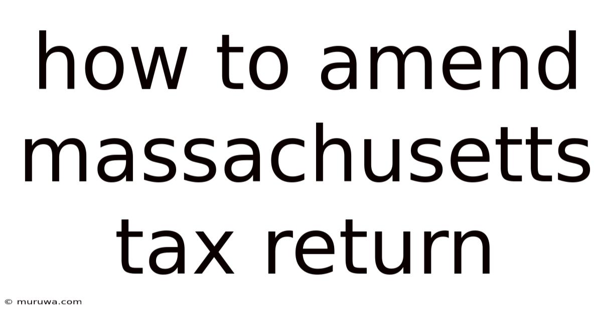 How To Amend Massachusetts Tax Return How To Amend Massachusetts Tax Return