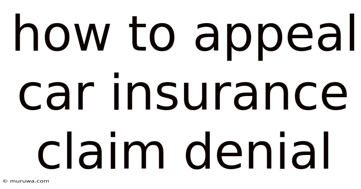How To Appeal Car Insurance Claim Denial