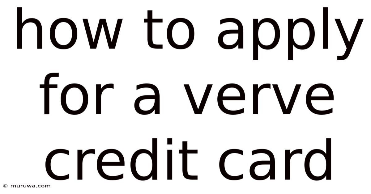 How To Apply For A Verve Credit Card How To Apply For A Verve Credit Card