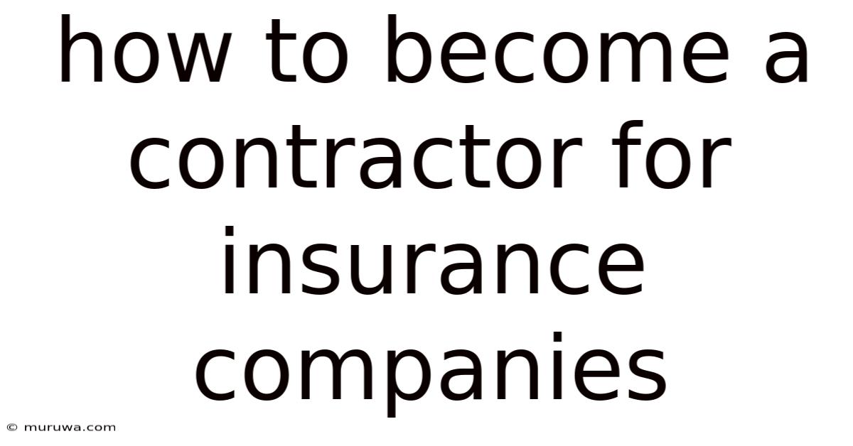 How To Become A Contractor For Insurance Companies
