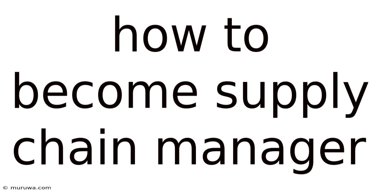 How To Become Supply Chain Manager