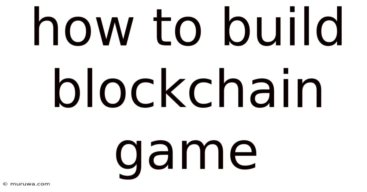 How To Build Blockchain Game How To Build Blockchain Game