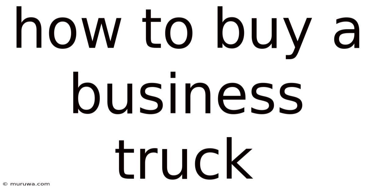 How To Buy A Business Truck