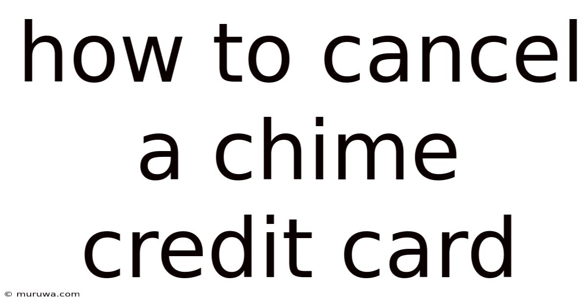 How To Cancel A Chime Credit Card How To Cancel A Chime Credit Card