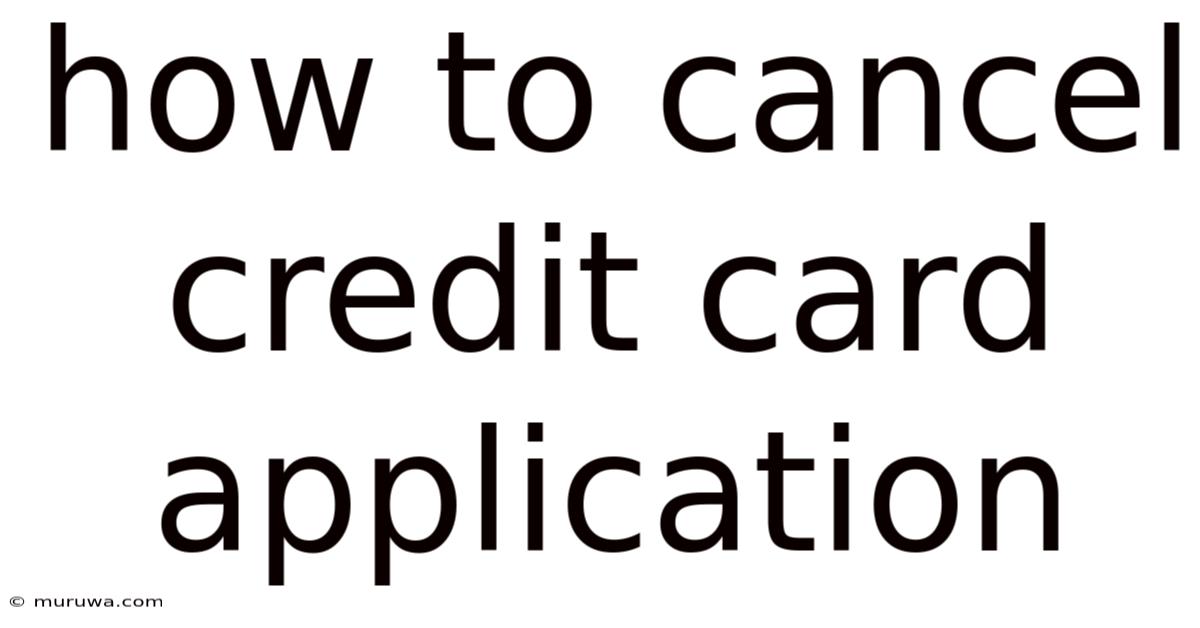 How To Cancel Credit Card Application How To Cancel Credit Card Application