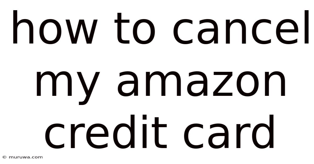 How To Cancel My Amazon Credit Card How To Cancel My Amazon Credit Card
