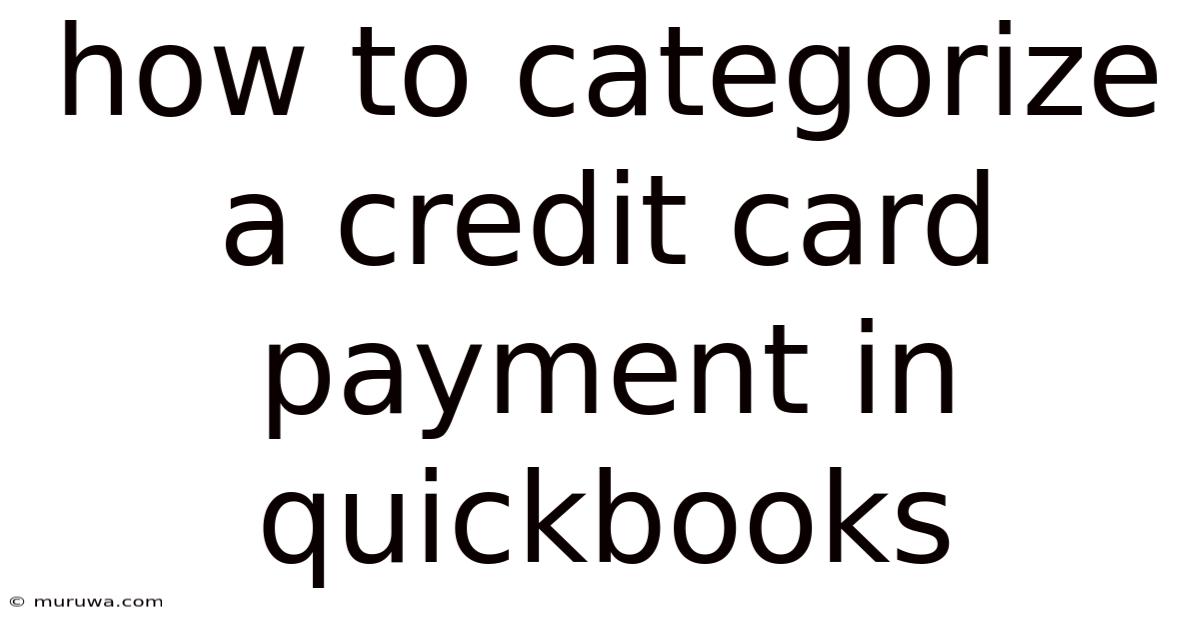 How To Categorize A Credit Card Payment In Quickbooks How To Categorize A Credit Card Payment In Quickbooks