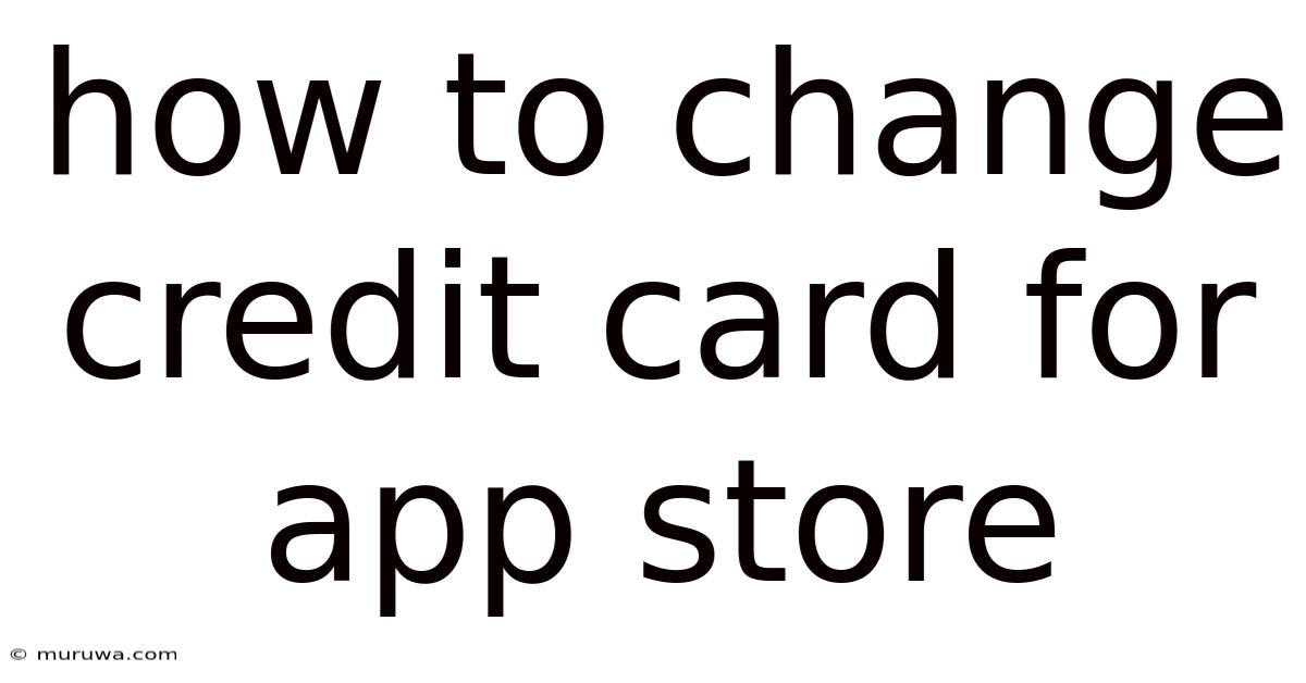 How To Change Credit Card For App Store How To Change Credit Card For App Store