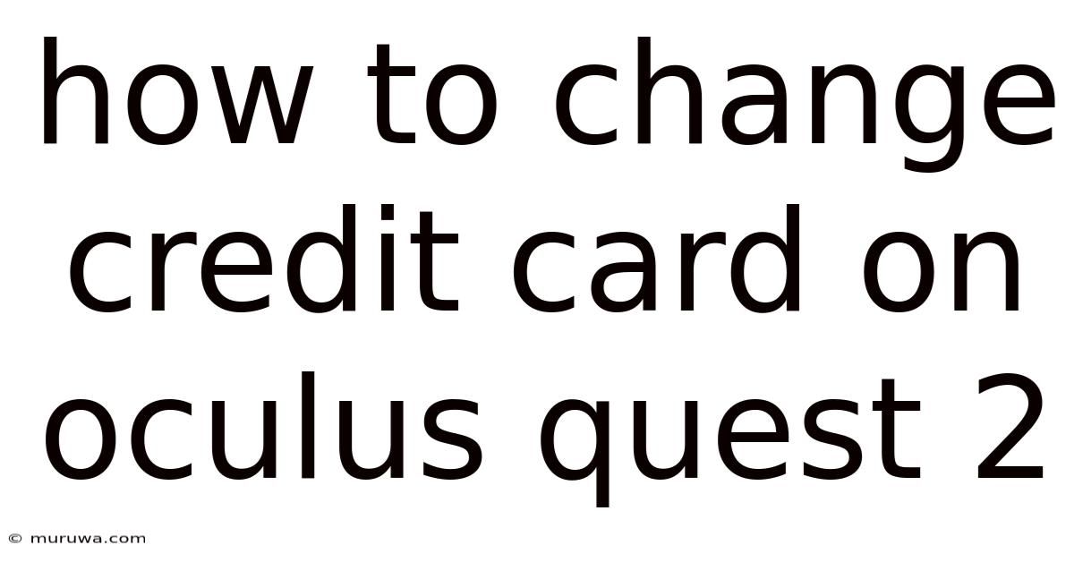 How To Change Credit Card On Oculus Quest 2 How To Change Credit Card On Oculus Quest 2