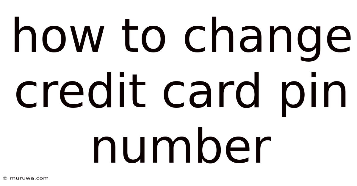 How To Change Credit Card Pin Number How To Change Credit Card Pin Number