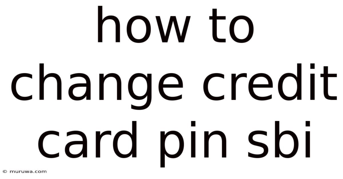 How To Change Credit Card Pin Sbi How To Change Credit Card Pin Sbi