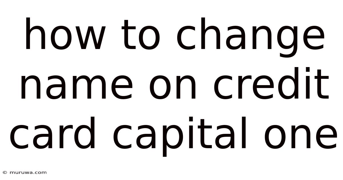 How To Change Name On Credit Card Capital One How To Change Name On Credit Card Capital One