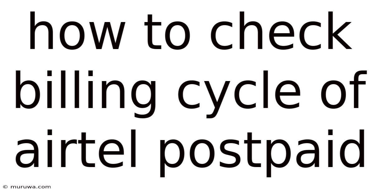 How To Check Billing Cycle Of Airtel Postpaid