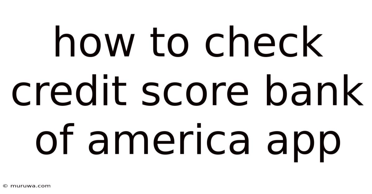How To Check Credit Score Bank Of America App How To Check Credit Score Bank Of America App