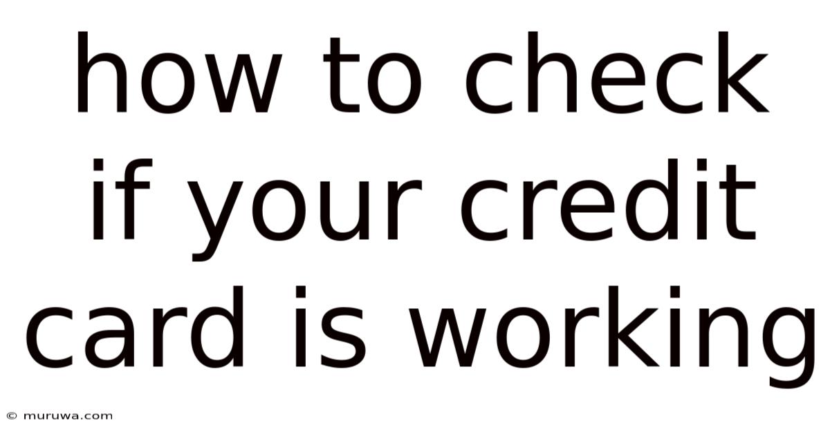 How To Check If Your Credit Card Is Working How To Check If Your Credit Card Is Working