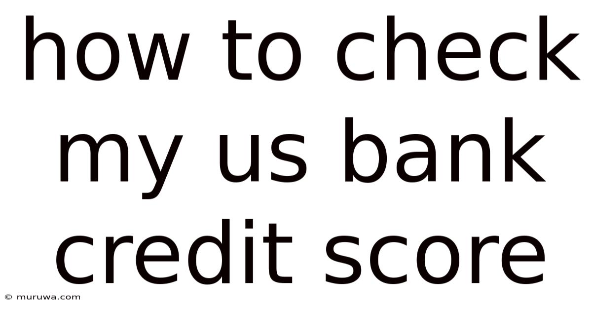 How To Check My Us Bank Credit Score How To Check My Us Bank Credit Score