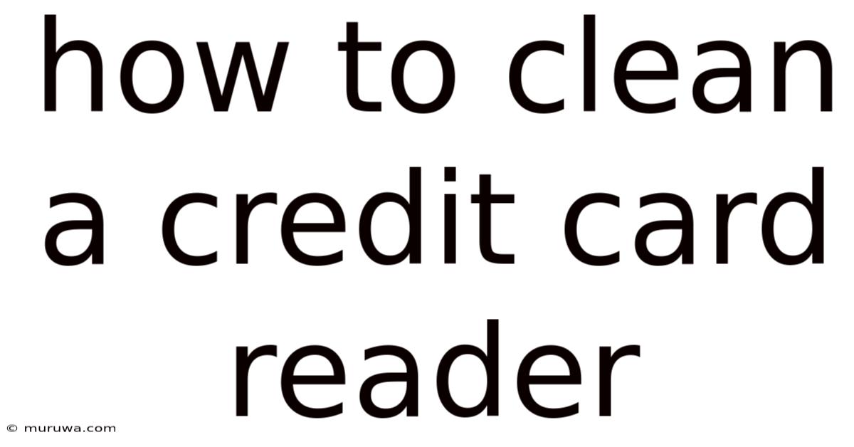 How To Clean A Credit Card Reader How To Clean A Credit Card Reader
