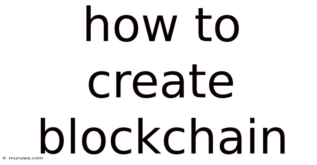 How To Create Blockchain How To Create Blockchain