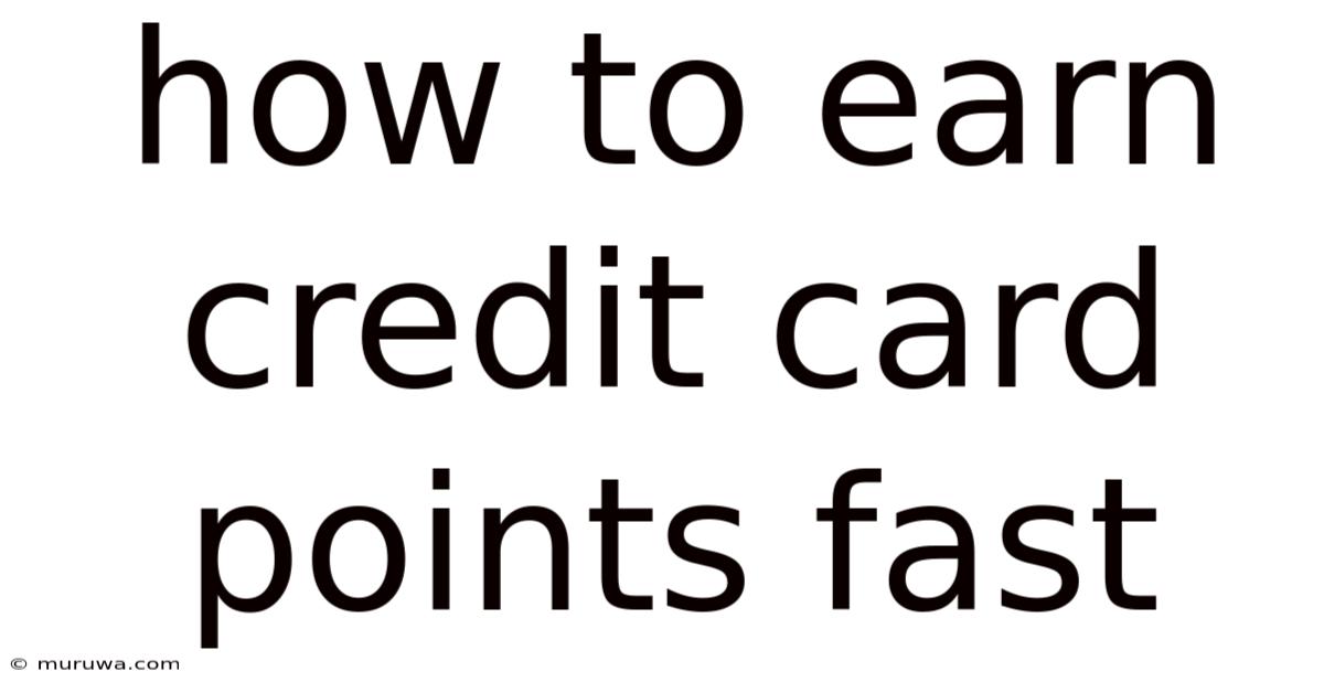 How To Earn Credit Card Points Fast How To Earn Credit Card Points Fast