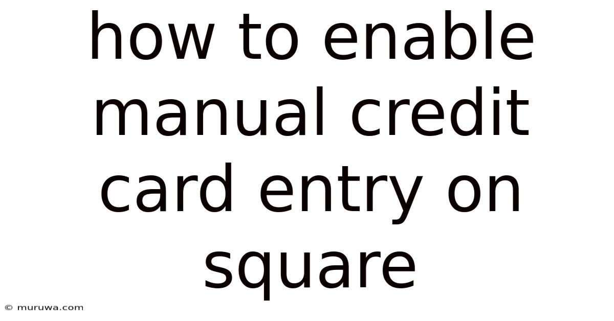 How To Enable Manual Credit Card Entry On Square How To Enable Manual Credit Card Entry On Square