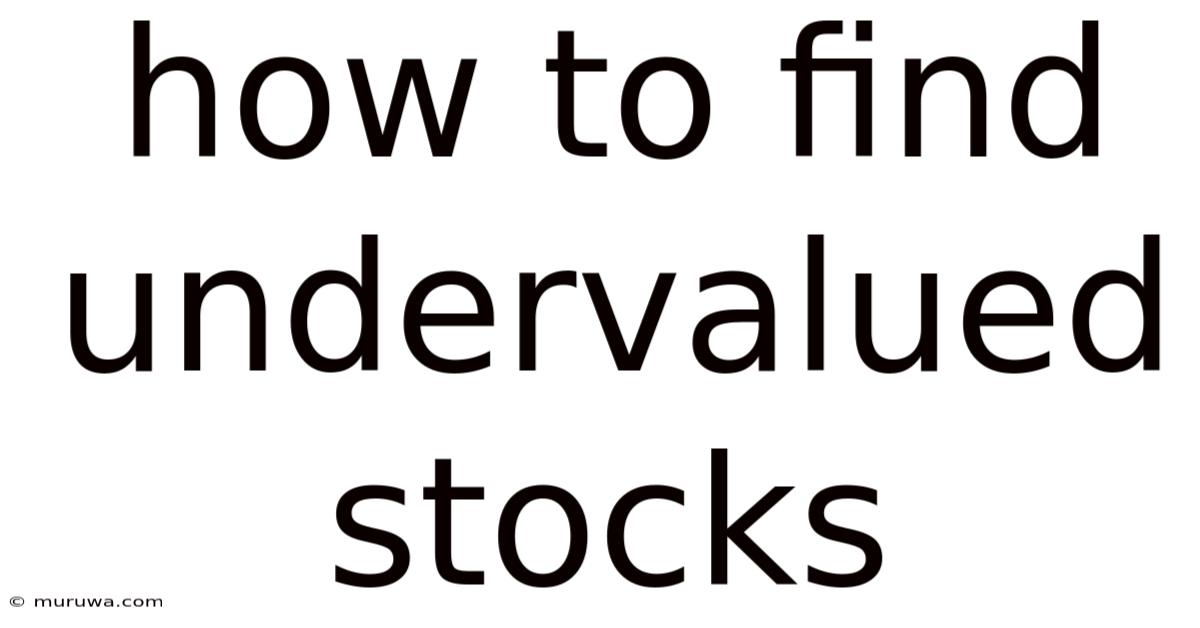 How To Find Undervalued Stocks How To Find Undervalued Stocks
