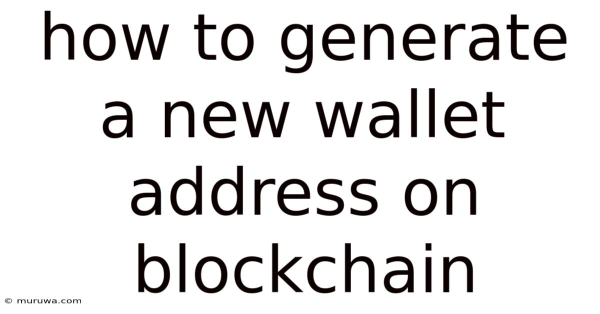 How To Generate A New Wallet Address On Blockchain How To Generate A New Wallet Address On Blockchain