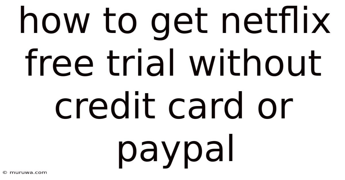 How To Get Netflix Free Trial Without Credit Card Or Paypal How To Get Netflix Free Trial Without Credit Card Or Paypal