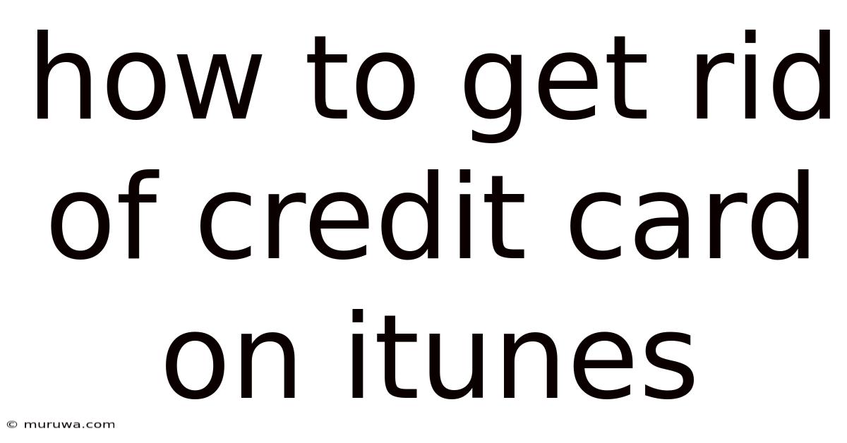 How To Get Rid Of Credit Card On Itunes How To Get Rid Of Credit Card On Itunes