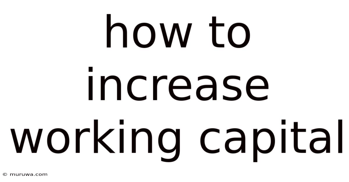 How To Increase Working Capital How To Increase Working Capital